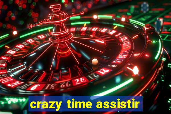 crazy time assistir